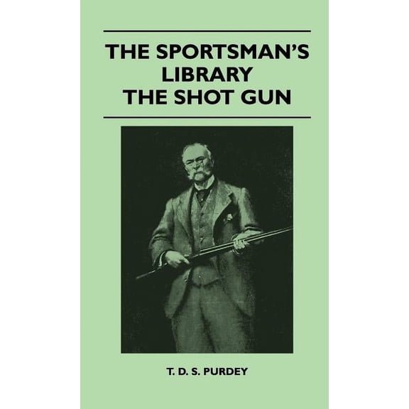 The Sportsman's Library - The Shot Gun, (Hardcover)