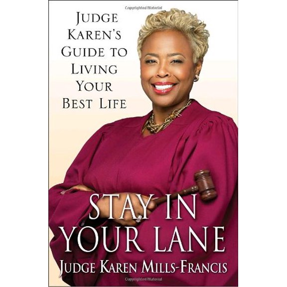 Pre-Owned Stay in Your Lane: Judge Karen's Guide to Living Your Best Life (Hardcover) 0345524837 9780345524836