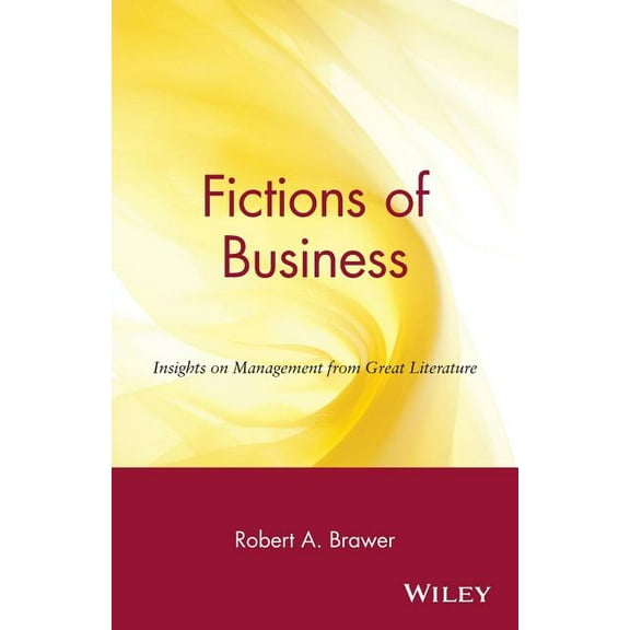 Fictions of Business: Insights on Management from Great Literature, (Paperback)