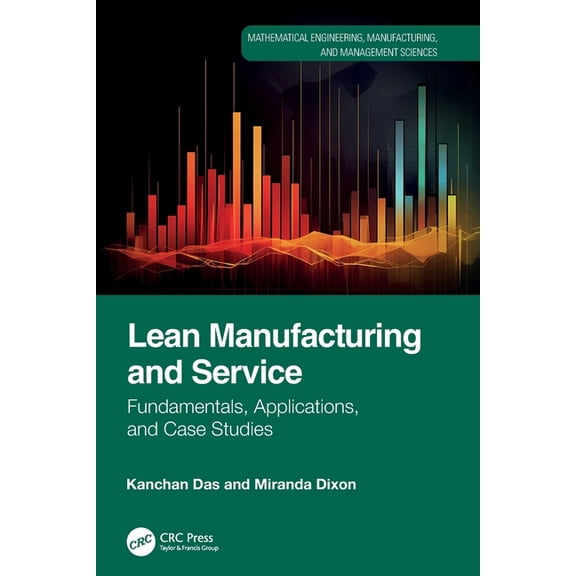 Mathematical Engineering, Manufacturing, Lean Manufacturing and Service: Fundamentals, Applications, and Case Studies, (Paperback)