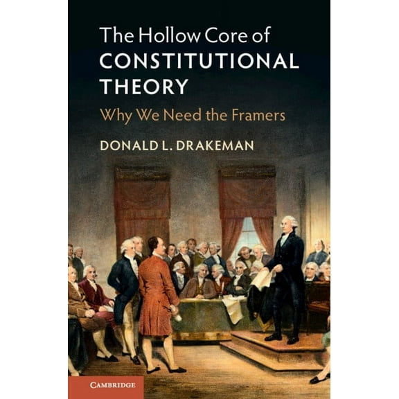 The Hollow Core of Constitutional Theory, (Paperback)