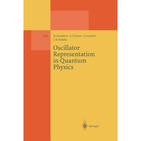 Lecture Notes in Physics Monographs Oscillator Representation in Quantum Physics, Book 26, (Paperback)