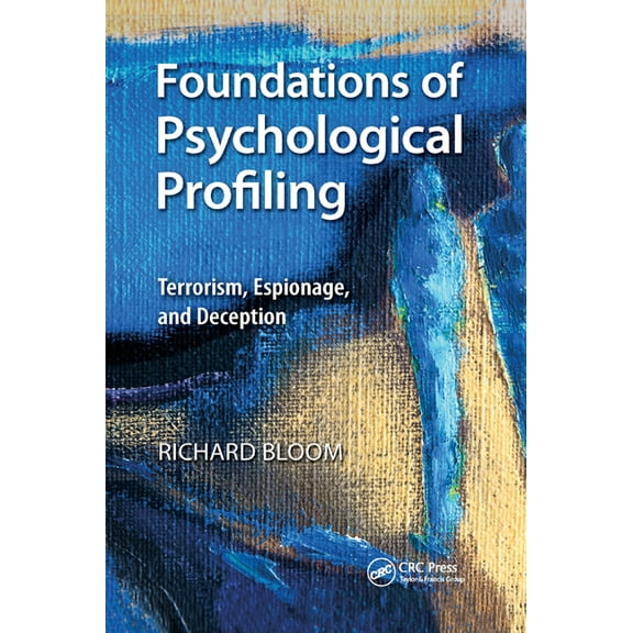 Foundations of Psychological Profiling: Terrorism, Espionage, and Deception, (Paperback)