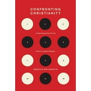 Confronting Christianity: 12 Hard Questions for the World's Largest Religion, (Hardcover)