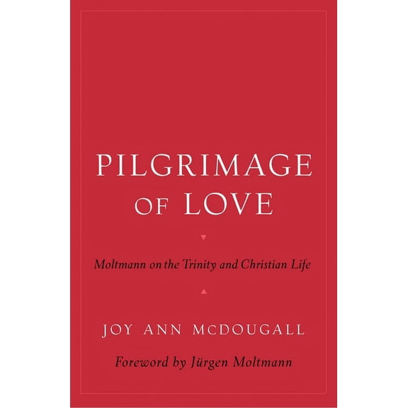 AAR Reflection and Theory in the Study o Pilgrimage of Love: Moltmann on the Trinity and Christian Life, (Hardcover)