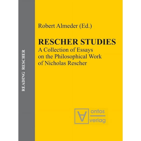 Reading Rescher Rescher Studies: A Collection of Essays on the Philosophical Work of Nicholas Rescher, Book 2, (Hardcover)