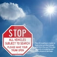thumbnail image 6 of Stop All Vehicles Subject to Search Please Have Your Trunk Open 10 inch X 10 inch Octagon Rust Free Aluminum Metal Signs Weather Resistant, UV Protected for Workplace, Made in the USA, 6 of 6