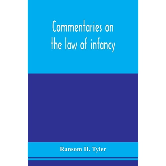 Commentaries on the law of infancy: including guardianship and custody of infants, and the law of coverture, embracing d, (Paperback)