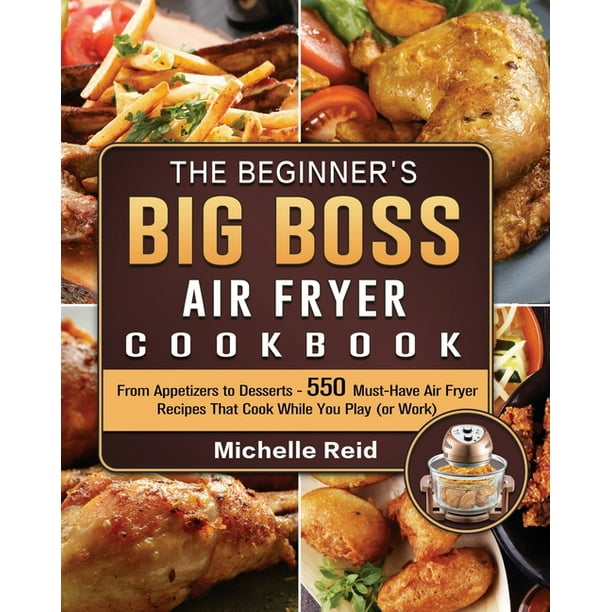 The Beginner's Big Boss Air Fryer Cookbook From Appetizers to