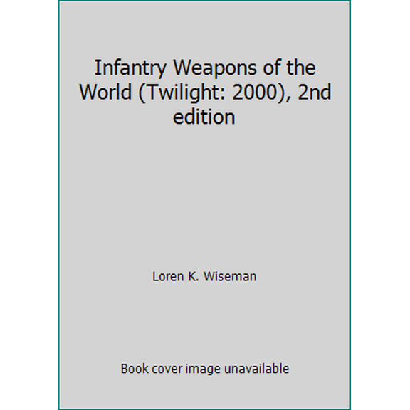 Pre-Owned Infantry Weapons of the World (Twilight: 2000), 2nd edition (Paperback) 1558780688 9781558780682