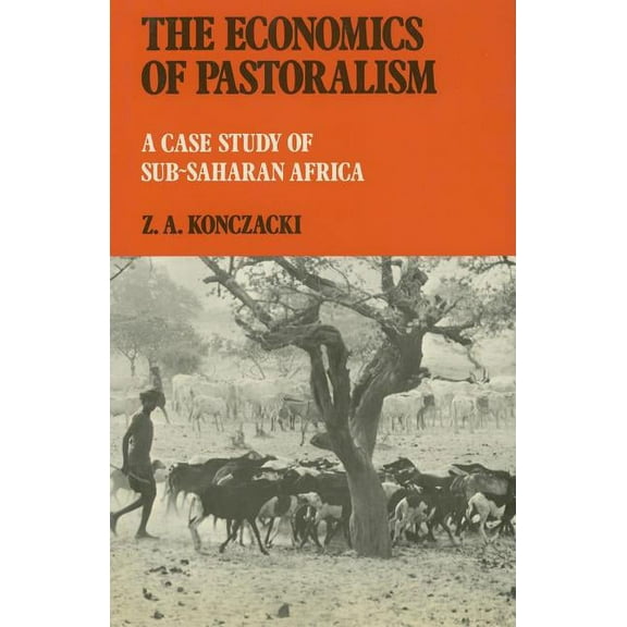 The Economics of Pastoralism: A Case Study of Sub-Saharan Africa, (Hardcover)