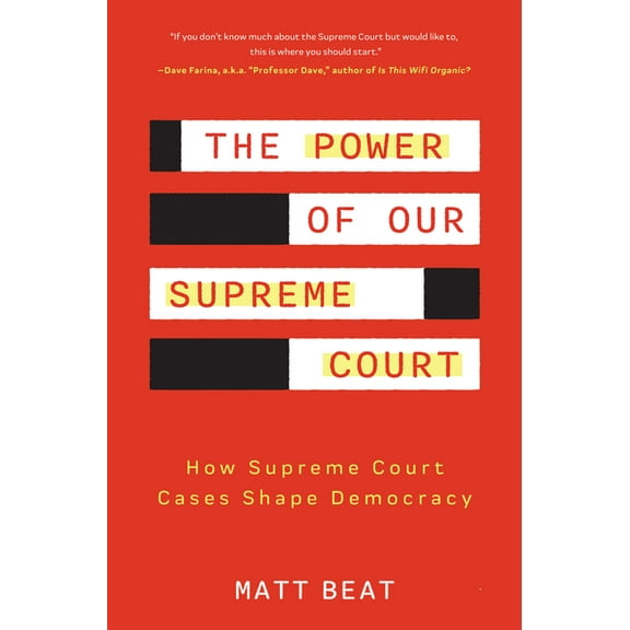 The Power of Our Supreme Court: How Supreme Court Cases Shape Democracy, (Paperback)