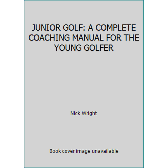 Pre-Owned JUNIOR GOLF: A COMPLETE COACHING MANUAL FOR THE YOUNG GOLFER (Paperback) 0600604438 9780600604433