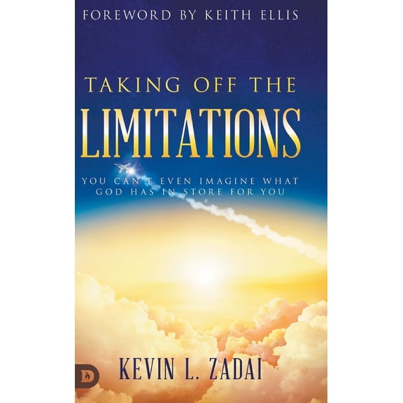 Taking Off the Limitations: You Can't Even Imagine What God Has In Store for You, (Hardcover)