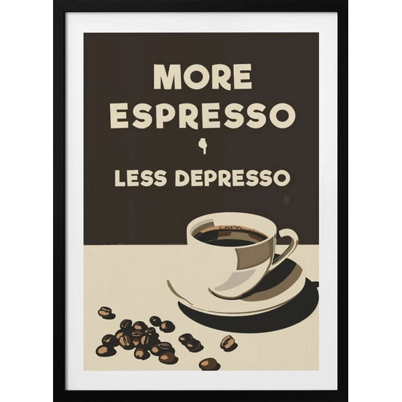 More Espresso - Less Depresso Framed Art Modern Wall Decor
