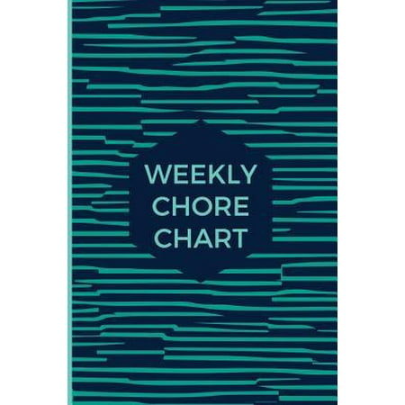 Weekly Chore Chart: Undated Task Notebook Workbook For Kids and Adults; 6x9in 100 Pages (Best Chore App For Adults)