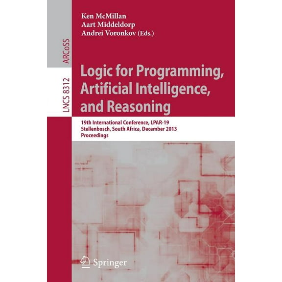 Logic for Programming, Artificial Intelligence, and Reasoning: 19th International Conference, Lpar-19, Stellenbosch, Sou, (Paperback)