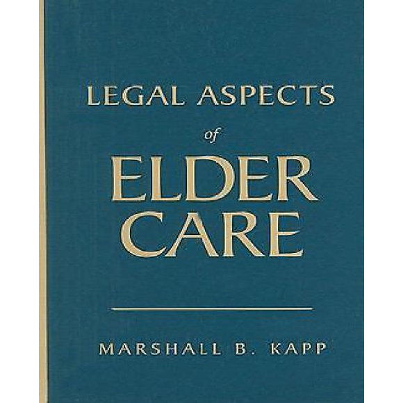 Legal Aspects of Elder Care By Kapp, Marshall B.