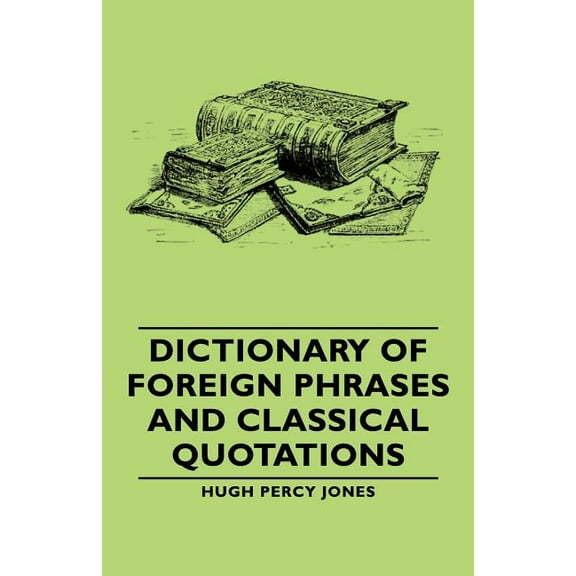Dictionary of Foreign Phrases and Classical Quotations (Paperback)