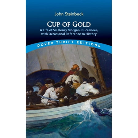 Dover Thrift Editions: Classic Novels Cup of Gold: A Life of Sir Henry Morgan, Buccaneer, with Occasional Reference to History, (Paperback)