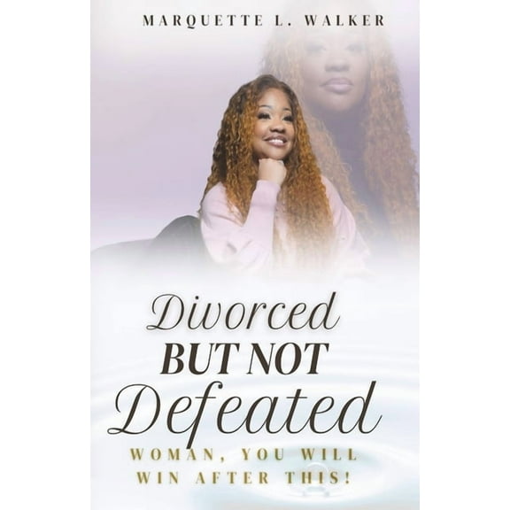 Divorced But Not Defeated: Woman, You Will Win After This, (Paperback)