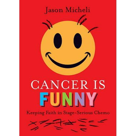 Cancer Is Funny : Keeping Faith in Stage-Serious