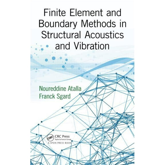 Finite Element and Boundary Methods in Structural Acoustics and Vibration, (Hardcover)