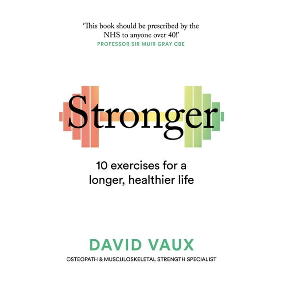 Stronger: 10 Exercises for a Longer, Healthier Life, (Paperback)