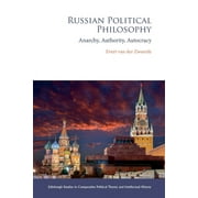 Edinburgh Studies in Comparative Political Theory and Intellectual History: Russian Political Philosophy: Anarchy, Authority, Autocracy (Paperback)