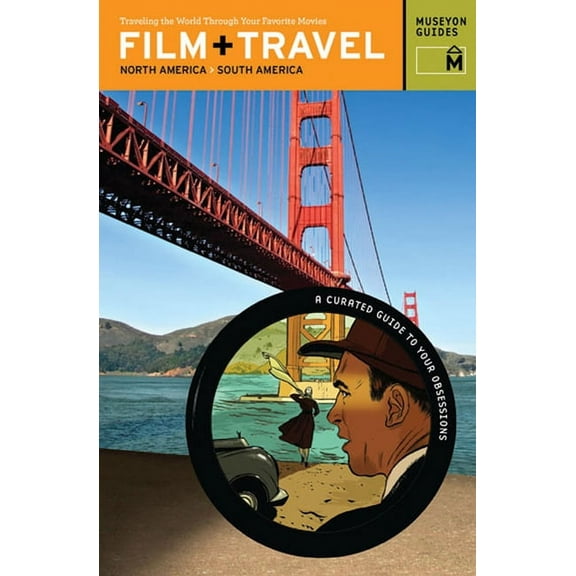 Film Travel North America, South America : Traveling the World Through Your Favorite Movies (Paperback)
