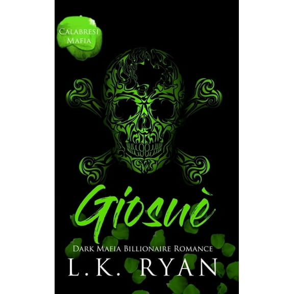 Calabresi Mafia Giosue': A Possessive Stalker Bad Boy Dark Mafia Billionaire Romance, Book 6, (Hardcover)