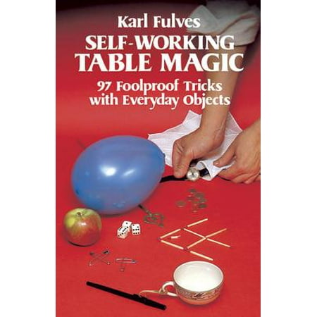 Self-Working Table Magic : 97 Foolproof Tricks with Everyday