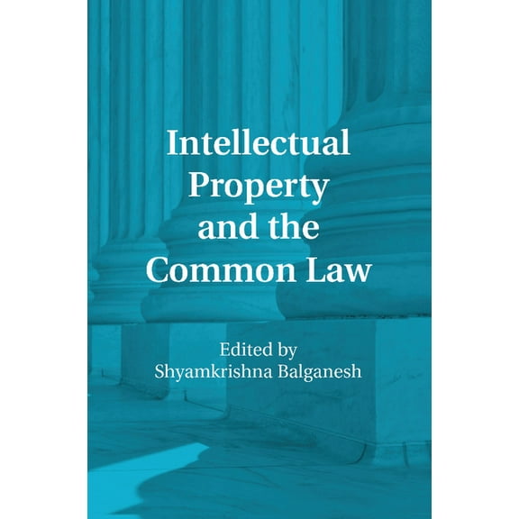 Intellectual Property and the Common Law, (Paperback)