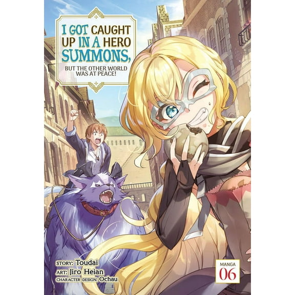 I Got Caught Up In a Hero Summons, but the Other World was at Peace! (Manga): I Got Caught Up In a Hero Summons, but the Other World was at Peace! (Manga) Vol. 6 (Series #6) (Paperback)