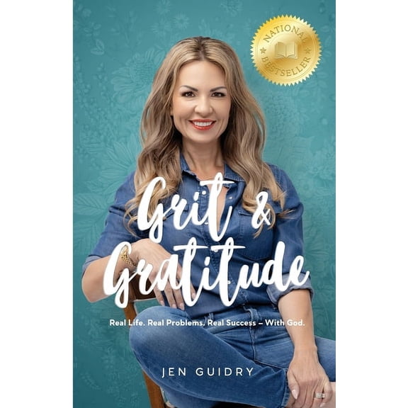 Grit and Gratitude: Real Life. Real Problems. Real Success - With God (Paperback) by Jen Guidry