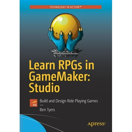 Learn Rpgs in Gamemaker: Studio : Build and Design Role Playing (Best Way To Learn Fl Studio)