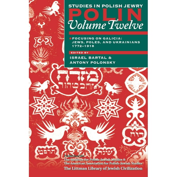 Polin: Studies in Polish Jewry Polin: Studies in Polish Jewry Volume 12: Focusing on Galicia: Jews, Poles and Ukrainians 1772-1918, Book 12, (Paperback)