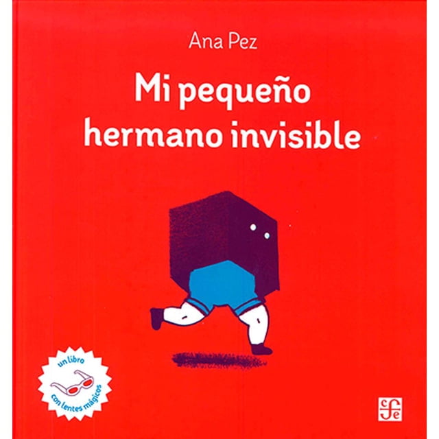 Libro Mi Pequeño Hermano Invisible Tapa Dura, Autor Ana Pez, Editorial Fondo De Cultura Economica