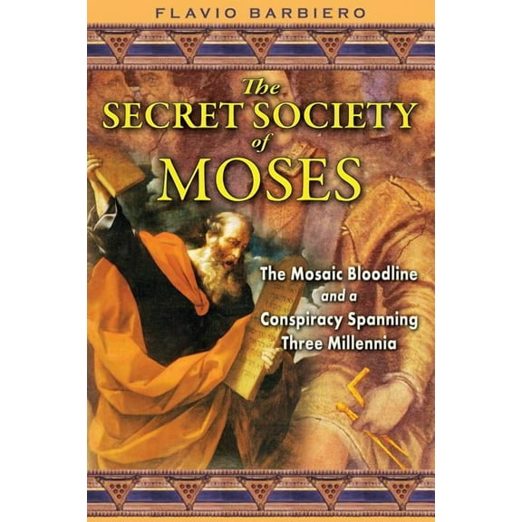 The Secret Society of Moses : The Mosaic Bloodline and a Conspiracy Spanning Three Millennia (Paperback)