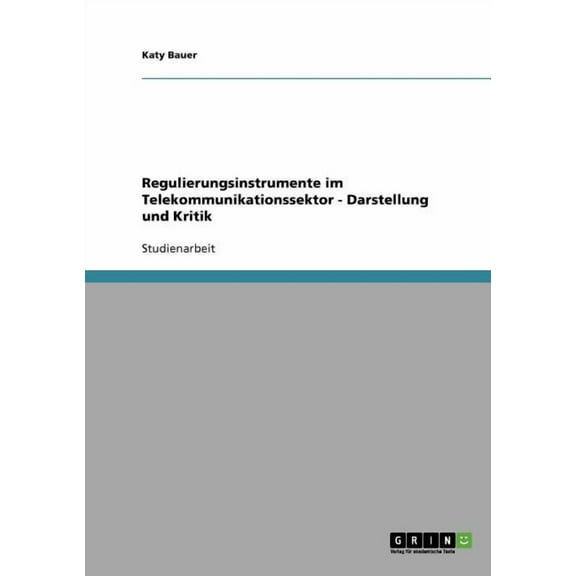 Regulierungsinstrumente im Telekommunikationssektor - Darstellung und Kritik (Paperback)