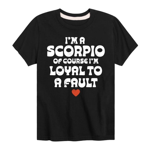 Instant Message - I'm A Scorpio Loyal To A Fault - Toddler & Youth Short Sleeve Graphic T-Shirt