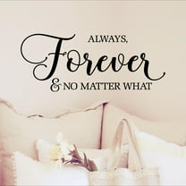 Always, Forever and No Matter What Wall Decal Vinyl Lettering Quote Decals Stickers Wedding Decor Marriage Gift - Size 12”H x 30”L - Color: Black