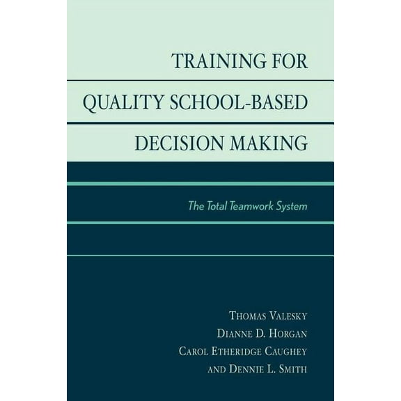 Training for Quality School-Based Decision Making : The Total Teamwork System (Paperback)