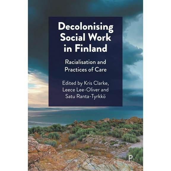 Decolonising Social Work in Finland: Racialisation and Practices of Care, (Hardcover)