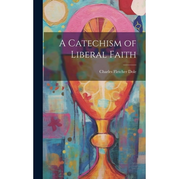 A Catechism of Liberal Faith (Hardcover)