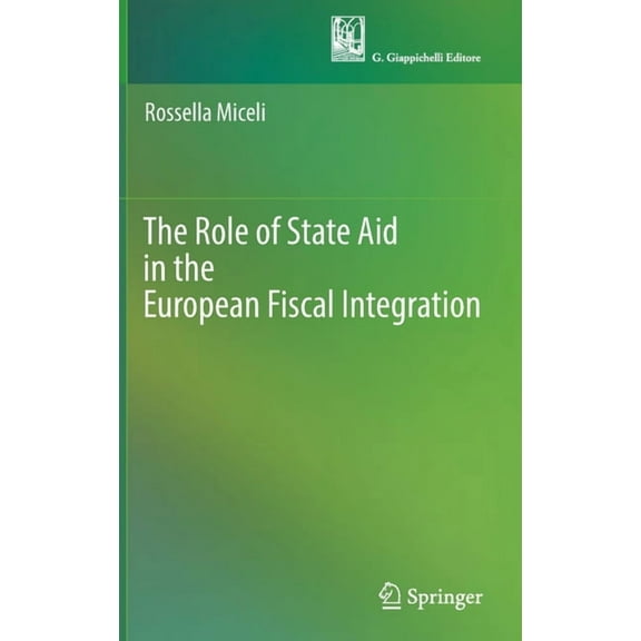 The Role of State Aid in the European Fiscal Integration, (Hardcover)