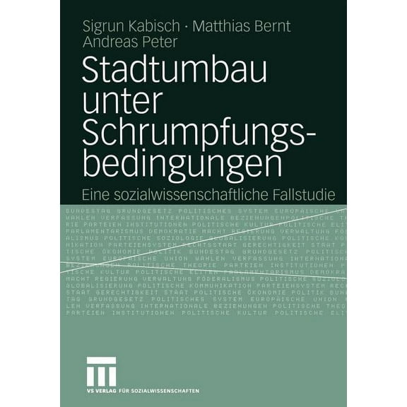 Stadtumbau Unter Schrumpfungsbedingungen: Eine Sozialwissenschaftliche Fallstudie, (Paperback)