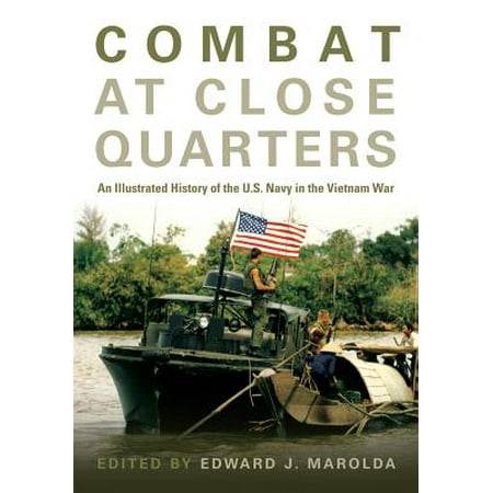 Combat at Close Quarters : An Illustrated History of the U.S. Navy in the Vietnam (Best Navy In History)