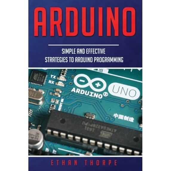 Pre-Owned Arduino: Simple and Effective Strategies to Arduino Programming