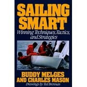 Sailing Smart: Winning Techniques, Tactics, and Strategies [Paperback - Used]